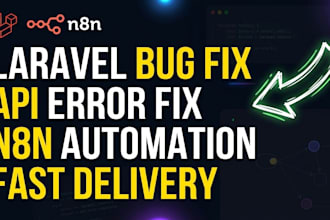 fix laravel, codeigniter bugs, API errors and n8n automation issues