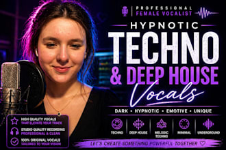 record hypnotic techno vocals, deep house female vocals, edm topline, melodic