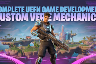 create a complete uefn game and custom verse mechanics or fortnite map for you