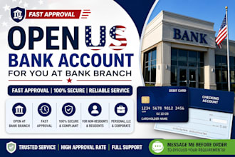 open US bank account for you at bank branch with fast approval
