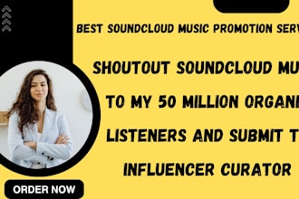 soundcloud shoutout on my 50 million organic listeners and submit to curator