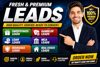 give fresh premium sweepstak leads , gambler leads, loan leads, mca leads