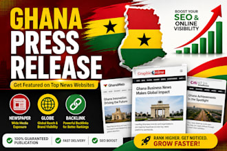deliver ghana press release writing and distribution to top media outlets
