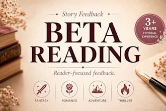 beta read your fiction and give honest, reader focused feedback
