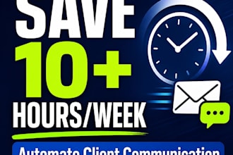 automate your client emails and follow ups so you stop wasting hours