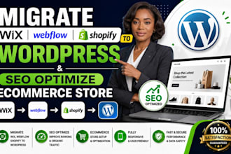 migrate wix, webflow, shopify to wordpress and SEO optimize ecommerce store
