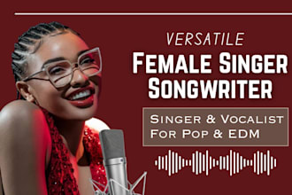 sing pop song as female pop singer, edm female singer songwriter female vocalist