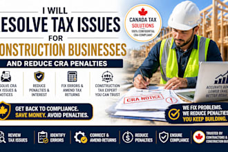 resolve tax issues for construction businesse and reduce cra penalties in canada