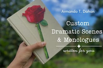 write a custom dramatic scene or monologue for you