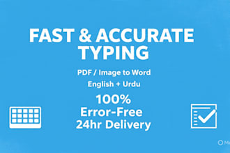 do fast urdu inpage typing, english typing, PDF to word in 24hr