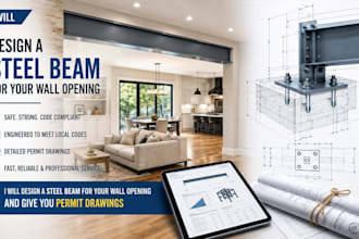 design a steel beam for your wall opening and give you permit drawings