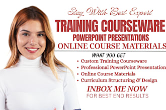 create training courseware, powerpoint presentations and online course materials