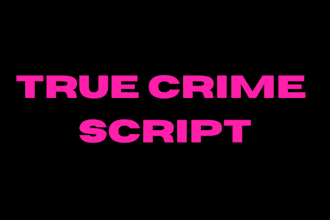 write a professional true crime story script youtube scriptwriting