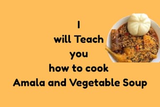 teach you how to make amala and vegetable soup