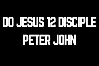 do jesus 12 disciple peter, john