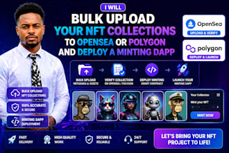 bulk upload your nft collections to opensea or polygon and deploy a minting dapp
