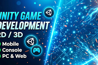 be unity game developer, do unity game development, unity 2d 3d or unreal
