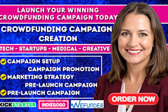 create and promote a crowdfunding campaign on kickstarter, gofundme, indiegogo