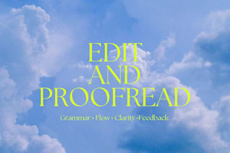 edit and proofread your writing for clarity, flow and grammar