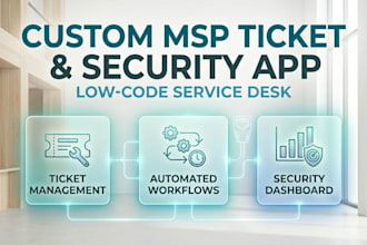 build a custom msp ticket management and security app