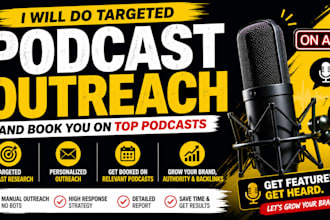 do targeted podcast outreach and book you on top podcasts for PR and backlinks