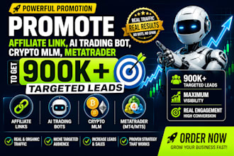 promote affiliate link, ai trading bot, crypto mlm, metatrader to get 900k leads