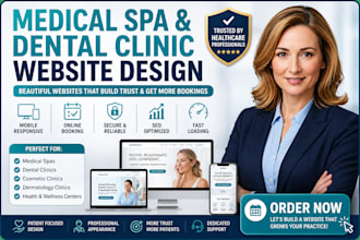 design a medical spa website, dental clinic website, and healthcare website