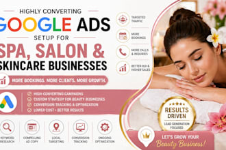set up highly converting google ads for spa, salon and skincare businesses