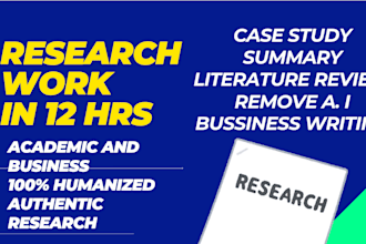 do authentic research work,12 hrs delivery,