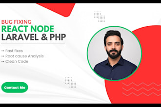 fix bugs in your react nodejs laravel or PHP application