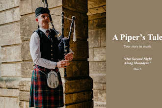 compose a custom bagpipe tune for your wedding or anniversary