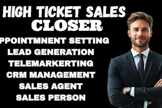 support your sales process as a high ticket sales closer and representative