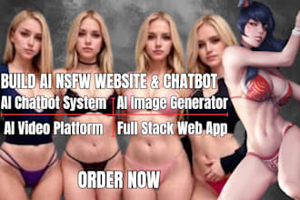 build ai nsfw website, ai chatbot, ai video and  image generator, full stack web