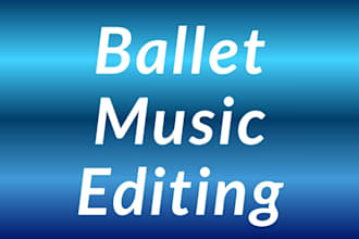 edit ballet music for competitions and performances