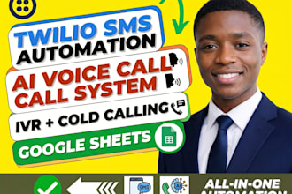 do twilio bulk SMS, ai automation, IVR, cold calling setup via google sheet CRM