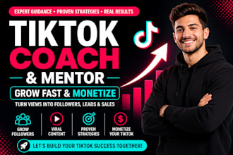 coach and mentor you to grow and monetize your tiktok