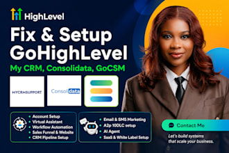fix and setup gohighlevel my CRM, consolidata, gocsm
