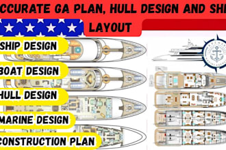 design and review detailed ga plans, hull design, and ship layouts