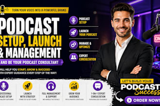 setup, launch, manage your podcast and be your podcast consultant