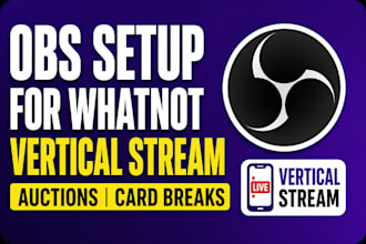 set up obs for whatnot vertical streaming auctions and card breaks