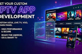 develop a custom iptv app for ios, smart tv with admin panel