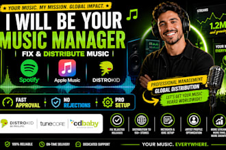 be your music manager, fix and distribute music on distrokid, tunecore, cd baby