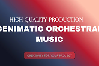 compose epic cinematic music for film video game, orchestral and soundtrack