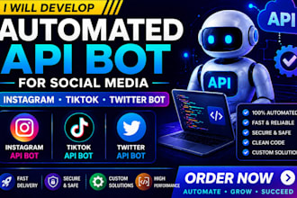 develop automated API bot for social media like instagram, tiktok, twitter bot