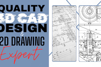 create professional 3d cad design and 2d cad drawing for manufacturing