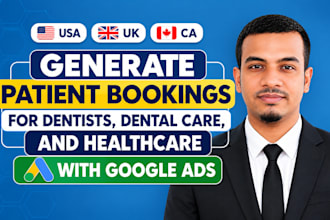 generate patient bookings for dentists, dental care, healthcare with google ads