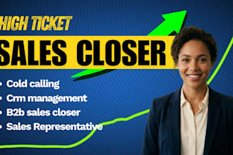 high ticket sales closer, b2b lead gen sales rep cold calling appointment setter