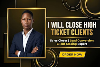 convert high intent leads as your expert high ticket sales closer