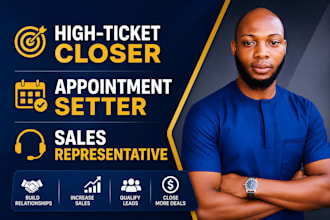 be your high ticket sales closer and appointment setter