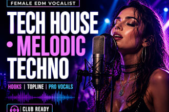 be your female vocalist for edm, tech house, deep progressive, melodic techno